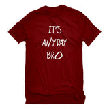 SIRENSTYLE Indica Plateau Its ANYDAY Bro Mens T-Shirt hoodies/Short Sleeve men/Short Sleeves women