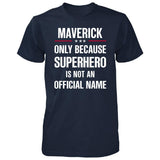 SIRENSTYLE Gift For Superhero Maverick Name - Unisex Tshirt hoodies/Short Sleeve men/Short Sleeves women