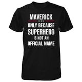 SIRENSTYLE Gift For Superhero Maverick Name - Unisex Tshirt hoodies/Short Sleeve men/Short Sleeves women