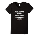 SIRENSTYLE Because I Was Inverted T-Shirt hoodies/Short Sleeve men/Short Sleeves women