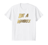 SIRENSTYLE Funny Be a Maverick T-Shirt Gold hoodies/Short Sleeve men/Short Sleeves women