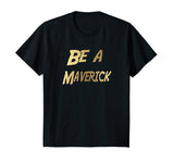 SIRENSTYLE Funny Be a Maverick T-Shirt Gold hoodies/Short Sleeve men/Short Sleeves women