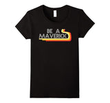 SIRENSTYLE Be a Maverick Statement Shirt Funny Tee hoodies/Short Sleeve men/Short Sleeves women