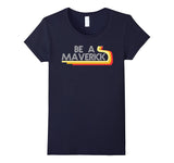 SIRENSTYLE Be a Maverick Statement Shirt Funny Tee hoodies/Short Sleeve men/Short Sleeves women