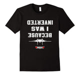 SIRENSTYLE BECAUSE I WAS INVERTED Tshirt hoodies/Short Sleeve men/Short Sleeves women