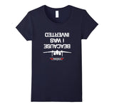 SIRENSTYLE Because I Was Inverted T-Shirt hoodies/Short Sleeve men/Short Sleeves women