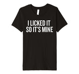 SIRENSTYLE Premium I Licked it So it's Mine T-shirt for Wild Ones Humor hoodies/Short Sleeve men/Short Sleeves women