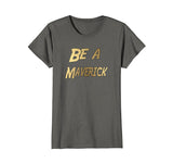 SIRENSTYLE Funny Be a Maverick T-Shirt Gold hoodies/Short Sleeve men/Short Sleeves women