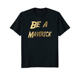 SIRENSTYLE Funny Be a Maverick T-Shirt Gold hoodies/Short Sleeve men/Short Sleeves women
