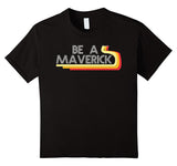 SIRENSTYLE Be a Maverick Statement Shirt Funny Tee hoodies/Short Sleeve men/Short Sleeves women