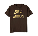 SIRENSTYLE Funny Be a Maverick T-Shirt Gold hoodies/Short Sleeve men/Short Sleeves women