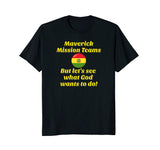SIRENSTYLE Maverick Mission Teams - But let's see what God wants to do! hoodies/Short Sleeve men/Short Sleeves women