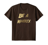 SIRENSTYLE Funny Be a Maverick T-Shirt Gold hoodies/Short Sleeve men/Short Sleeves women