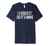SIRENSTYLE Premium I Licked it So it's Mine T-shirt for Wild Ones Humor hoodies/Short Sleeve men/Short Sleeves women