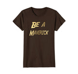 SIRENSTYLE Funny Be a Maverick T-Shirt Gold hoodies/Short Sleeve men/Short Sleeves women