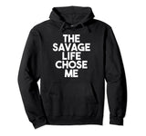 SIRENSTYLE The Savage Life Chose Me Funny Novelty Pullover Hoodie hoodies/Short Sleeve men/Short Sleeves women