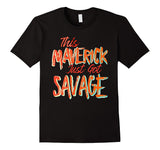 SIRENSTYLE This Maverick Just Got Savage - Savage Team Tee Shirt hoodies/Short Sleeve men/Short Sleeves women