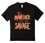 SIRENSTYLE This Maverick Just Got Savage - Savage Team Tee Shirt hoodies/Short Sleeve men/Short Sleeves women