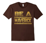 SIRENSTYLE Funny Be a Maverick T-Shirt hoodies/Short Sleeve men/Short Sleeves women
