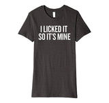 SIRENSTYLE Premium I Licked it So it's Mine T-shirt for Wild Ones Humor hoodies/Short Sleeve men/Short Sleeves women