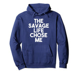 SIRENSTYLE The Savage Life Chose Me Funny Novelty Pullover Hoodie hoodies/Short Sleeve men/Short Sleeves women
