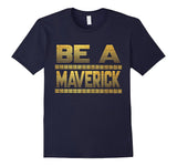 SIRENSTYLE Funny Be a Maverick T-Shirt hoodies/Short Sleeve men/Short Sleeves women