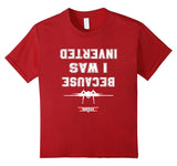 SIRENSTYLE BECAUSE I WAS INVERTED Tshirt hoodies/Short Sleeve men/Short Sleeves women