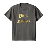 SIRENSTYLE Funny Be a Maverick T-Shirt Gold hoodies/Short Sleeve men/Short Sleeves women