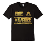 SIRENSTYLE Funny Be a Maverick T-Shirt hoodies/Short Sleeve men/Short Sleeves women