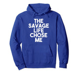 SIRENSTYLE The Savage Life Chose Me Funny Novelty Pullover Hoodie hoodies/Short Sleeve men/Short Sleeves women