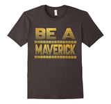 SIRENSTYLE Funny Be a Maverick T-Shirt hoodies/Short Sleeve men/Short Sleeves women