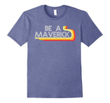 SIRENSTYLE Be a Maverick Statement Shirt Funny Tee hoodies/Short Sleeve men/Short Sleeves women