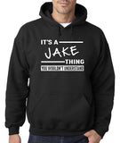 SIRENSTYLE New Way 776 - Hoodie It's A Jake Thing You Wouldn't Understand Unisex Pullover Sweatshirt hoodies/Short Sleeve men/Short Sleeves women