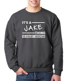 SIRENSTYLE New Way 776 - Crewneck It's A Jake Thing You Wouldn't Understand Unisex Pullover Sweatshirt hoodies/Short Sleeve men/Short Sleeves women