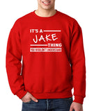 SIRENSTYLE New Way 776 - Crewneck It's A Jake Thing You Wouldn't Understand Unisex Pullover Sweatshirt hoodies/Short Sleeve men/Short Sleeves women