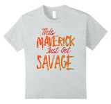 SIRENSTYLE This Maverick Just Got Savage - Savage Team Tee Shirt hoodies/Short Sleeve men/Short Sleeves women