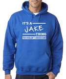 SIRENSTYLE New Way 776 - Hoodie It's A Jake Thing You Wouldn't Understand Unisex Pullover Sweatshirt hoodies/Short Sleeve men/Short Sleeves women