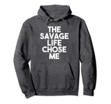 SIRENSTYLE The Savage Life Chose Me Funny Novelty Pullover Hoodie hoodies/Short Sleeve men/Short Sleeves women