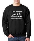 SIRENSTYLE New Way 776 - Crewneck It's A Jake Thing You Wouldn't Understand Unisex Pullover Sweatshirt hoodies/Short Sleeve men/Short Sleeves women