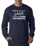 SIRENSTYLE New Way 776 - Unisex Long-Sleeve T-Shirt It's A Jake Thing You Wouldn't Understand hoodies/Short Sleeve men/Short Sleeves women