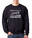 SIRENSTYLE New Way 776 - Crewneck It's A Jake Thing You Wouldn't Understand Unisex Pullover Sweatshirt hoodies/Short Sleeve men/Short Sleeves women