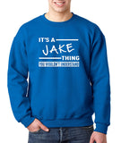 SIRENSTYLE New Way 776 - Crewneck It's A Jake Thing You Wouldn't Understand Unisex Pullover Sweatshirt hoodies/Short Sleeve men/Short Sleeves women