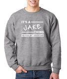 SIRENSTYLE New Way 776 - Crewneck It's A Jake Thing You Wouldn't Understand Unisex Pullover Sweatshirt hoodies/Short Sleeve men/Short Sleeves women